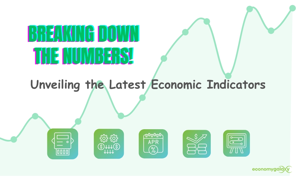 Breaking Down the Numbers: Unveiling the Latest Economic Indicators